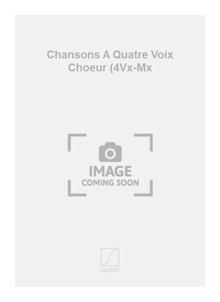 Chansons A Quatre Voix Choeur (4Vx-Mx